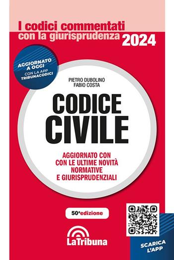 Codice civile. Aggiornato con le ultime novità normative e giurisprudenziali - Pietro Dubolino, Fabio Costa, Fabio Costa - Libro La Tribuna 2024, I codici commentati con la giurisprudenza | Libraccio.it