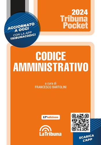 Codice amministrativo. Con App Tribunacodici - Francesco Bartolini - Libro La Tribuna 2024, Tribuna pocket | Libraccio.it