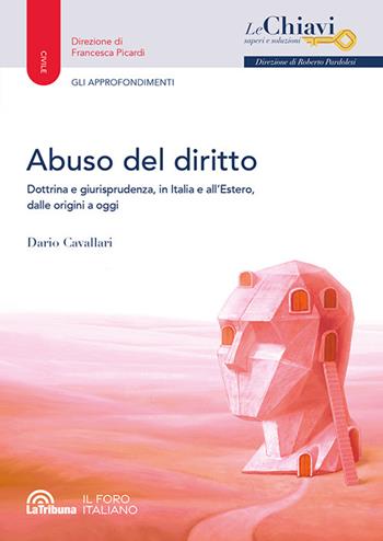 Abuso del diritto - Dario Cavallari - Libro La Tribuna 2025, Le chiavi. Saperi e soluzioni | Libraccio.it