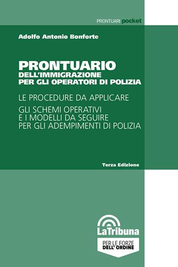 Prontuario dell'immigrazione per gli operatori di polizia - Adolfo Antonio Bonforte - Libro La Tribuna 2025, Prontuari pocket | Libraccio.it