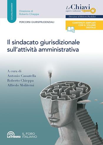 Il sindacato giurisdizionale sull'attività amministrativa - Roberto Chieppa, Alfredo Moliterni - Libro La Tribuna 2024, Le chiavi. Saperi e soluzioni | Libraccio.it