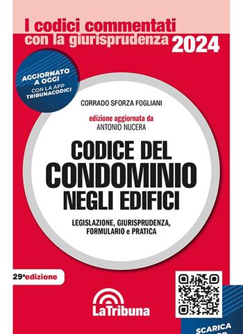 Codice del condominio negli edifici. Legislazione, giurisprudenza, bibliografia, formulario, pratica e risposte a quesiti in materia condominiale - Corrado Sforza Fogliani - Libro La Tribuna 2024, I codici commentati con la giurisprudenza | Libraccio.it