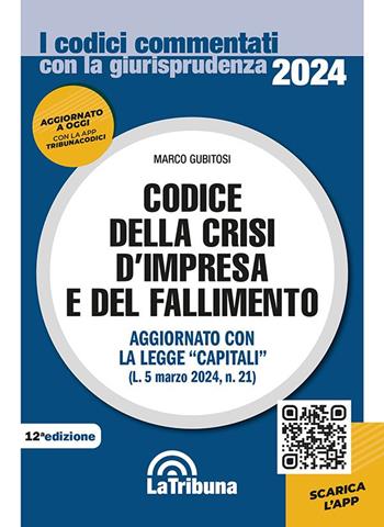 Codice del fallimento e della crisi d'impresa - Marco Gubitosi - Libro La Tribuna 2024, I codici commentati con la giurisprudenza | Libraccio.it