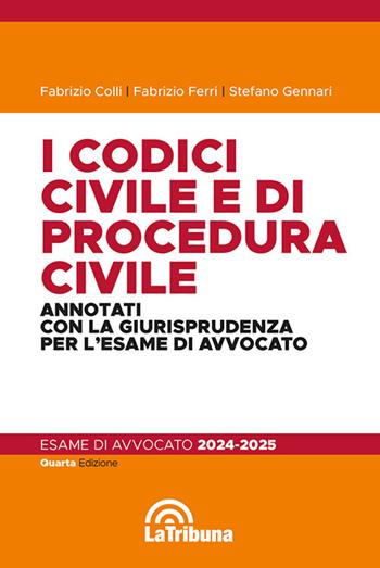I codici civile e di procedura civile. Annotati con la giurisprudenza per l'esame di avvocato 2024-2025 - Fabrizio Colli, Fabrizio Ferri, Stefano Gennari - Libro La Tribuna 2024, Concorsi e professioni | Libraccio.it