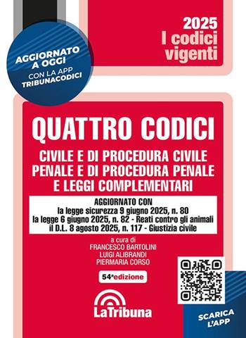 Quattro codici. Civile e di procedura civile, penale e di procedura penale e leggi complementari. Con App Tribunacodici - Francesco Bartolini, Piermaria Corso - Libro La Tribuna 2025, I codici vigenti | Libraccio.it