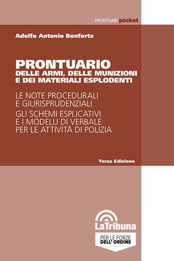 Prontuario delle armi, delle munizioni e dei materiali esplodenti - Adolfo Antonio Bonforte - Libro La Tribuna 2025, Prontuari pocket | Libraccio.it