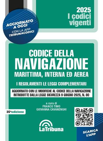 Il codice della navigazione marittima, interna ed aerea. I regolamenti. Le leggi complementari. Aggiornato con le modifiche al codice della navigazione introdotte dalla legge sicurezza 9 giugno 2025 n. 80. Con AppTribunacodici  - Libro La Tribuna 2025, I codici vigenti | Libraccio.it