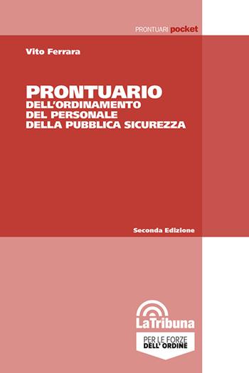 Prontuario dell'ordinamento del personale della pubblica sicurezza - Vito Ferrara - Libro La Tribuna 2025, Prontuari pocket | Libraccio.it