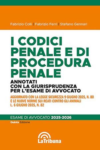 I codici penale e di procedura penale. Annotati con la giurisprudenza per l'esame di avvocato 2025-2026 - Fabrizio Colli, Fabrizio Ferri, Stefano Gennari - Libro La Tribuna 2025, Concorsi e professioni | Libraccio.it