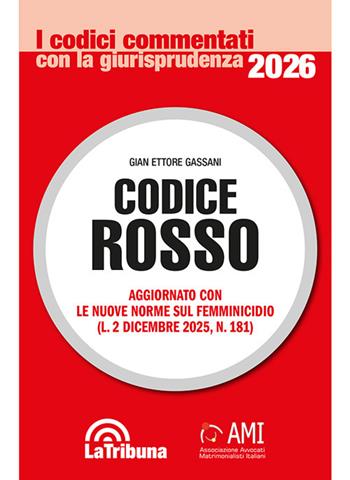 Codice rosso. Aggiornato con le nuove norme sul femminicidio (L. 2 dicembre 2025, n. 181)  - Libro La Tribuna 2026, I codici commentati | Libraccio.it