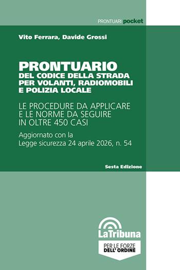 Prontuario del Codice della strada per volanti, radiomobili e Polizia locale - Davide Grossi, Vito Ferrara - Libro La Tribuna 2026, Prontuari pocket | Libraccio.it