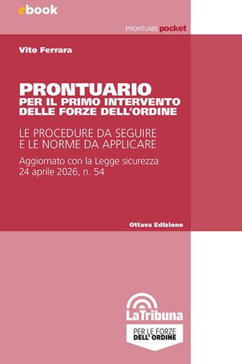 Prontuario per il primo intervento delle forze dell'ordine. Le procedure da seguire e le norme da applicare - Vito Ferrara - Libro La Tribuna 2026, Prontuari pocket | Libraccio.it