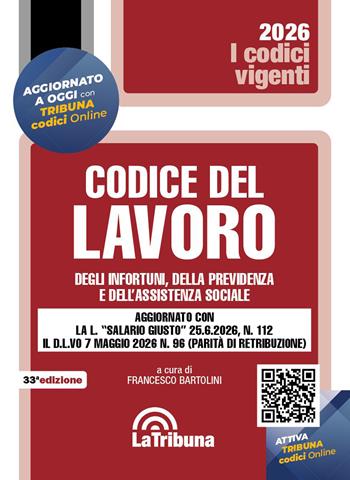 Codice del lavoro, degli infortuni, della previdenza e dell'assistenza sociale. Aggiornato con la L. «salario giusto» 25.6.2026, n. 112 il D.L.VO 7 maggio 2026 n. 96 (parità di retribuzione)  - Libro La Tribuna 2026, I codici vigenti | Libraccio.it