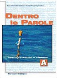 Dentro le parole. Con CD Audio. Vol. 1: Testo narrativo e cinema. - Annalisa Micheloni, Valentina Colombo - Libro Trevisini 2008 | Libraccio.it