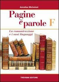 Pagine e parole F. Per le Scuole superiori - Annalisa Micheloni - Libro Trevisini 2011 | Libraccio.it