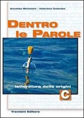 Dentro le parole. Volume C: Letteratura delle origini.