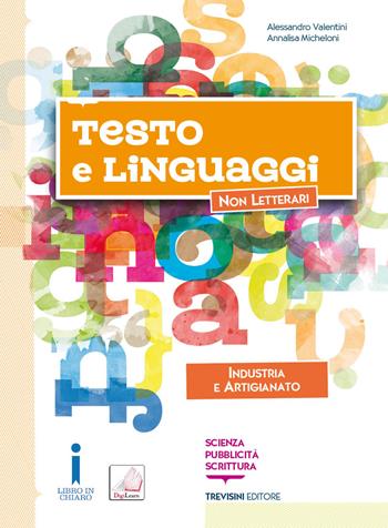 Testo e linguaggi. e professionali. Con e-book. Con espansione online. Con Libro: Settore industria e artigianato - Alessandro Valentini, Annalisa Micheloni - Libro Trevisini 2017 | Libraccio.it