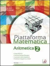 Piattaforma matematica. Aritmetica 2-Geometria 2. Con e-book. Con espansione online