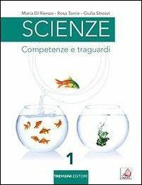 Scienze. Competenze e traguardi. Per la Scuola media. Vol. 1 - Maria Di Rienzo, Rosa Torrie, Giulia Strozzi - Libro Trevisini 2014 | Libraccio.it
