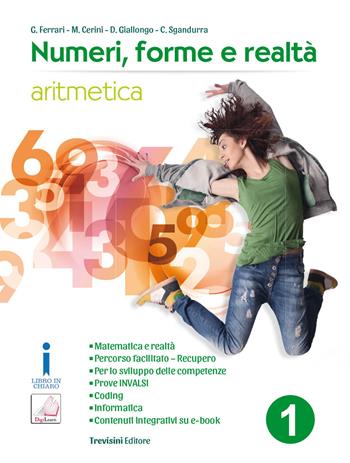 Numeri, forme e realtà. Per la Scuola media. Vol. 1: Aritmetica - Giovanni Ferrari, Anna Maria Cerini, Donatella Giallongo - Libro Trevisini 2017 | Libraccio.it