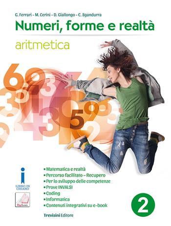 Numeri, forme e realtà. Per la Scuola media. Vol. 2: Aritmetica - Giovanni Ferrari, Anna Maria Cerini, Donatella Giallongo - Libro Trevisini 2017 | Libraccio.it