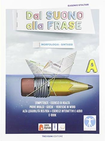 Dal suono alla frase. Con Schemi e sintesi dei contenuti fondamentali. Per la Scuola media. Vol. A-B: Morfologia e sintassi-Fonologia, ortografia, comunicazione e testi - Eugenio Staltari - Libro Trevisini 2019 | Libraccio.it