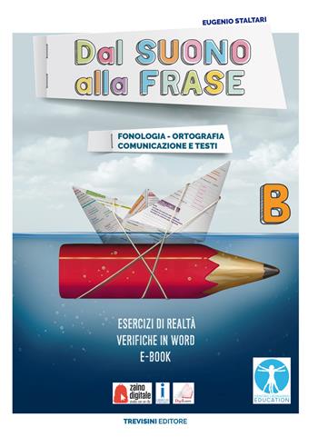 Dal suono alla frase. Per la Scuola media. Vol. B: Fonologia, ortografia, comunicazione e testi - Eugenio Staltari - Libro Trevisini 2019 | Libraccio.it