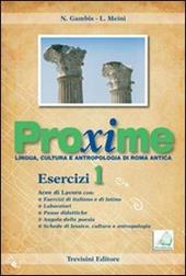 Proxime. Lingua, cultura e antropologia di Roma antica. Esercizi. Per i Licei e gli Ist. Magistrali. Con espansione online. Vol. 1
