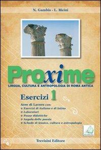 Proxime. Lingua, cultura e antropologia di Roma antica. Esercizi. Per i Licei e gli Ist. Magistrali. Vol. 1 - Nadia Gambis, Linda Meini - Libro Trevisini 2010 | Libraccio.it