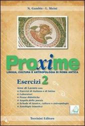 Proxime. Lingua, cultura e antropologia di Roma antica. Esercizi. Per i Licei e gli Ist. Magistrali. Con espansione online. Vol. 2