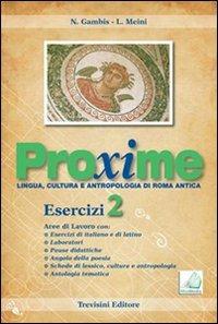 Proxime. Lingua, cultura e antropologia di Roma antica. Esercizi. Con espansione online. Vol. 2 - Nadia Gambis, Linda Meini - Libro Trevisini 2010 | Libraccio.it