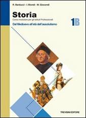 Storia. Modulo B. Per gli Ist. Professionali. Vol. 1: Dal Medioevo all'età dell'assolutismo.