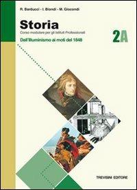 Storia. Modulo A. Per gli Ist. Professionali. Vol. 2: Dall'illuminismo ai moti del 1948 - Roberto Barducci, Ida Natalina Biondi, Michele Giocondi - Libro Trevisini 2002 | Libraccio.it