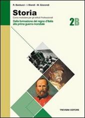 Storia. Modulo B. Per gli Ist. Professionali. Vol. 2: Dalla formazione del Regno d'Italia alla prima guerra mondiale.