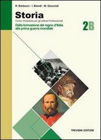 Storia. Modulo B. Per gli Ist. Professionali. Vol. 2: Dalla formazione del Regno d'Italia alla prima guerra mondiale. - Roberto Barducci, Ida Natalina Biondi, Michele Giocondi - Libro Trevisini 2002 | Libraccio.it