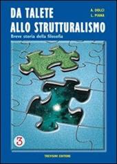 Da Talete allo strutturalismo. Breve storia della filosofia. Per le Scuole superiori. Vol. 3