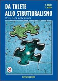 Da Talete allo strutturalismo. Breve storia della filosofia. Vol. 3 - Alfredo Dolci, Livio Piana - Libro Trevisini 2004 | Libraccio.it