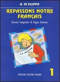 Repassons notre français. Per la Scuola media. Vol. 1 - Anna Di Filippo, Corona - Libro Trevisini 1994 | Libraccio.it