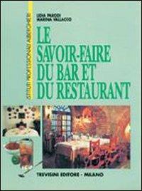 Le savoir faire du bar et du restaurant. Per gli Ist. Professionali alberghieri - Lidia Parodi, Marina Vallacco - Libro Trevisini 1994 | Libraccio.it