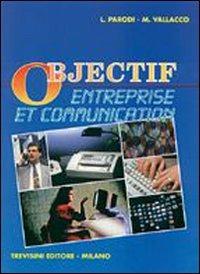 Objectif entreprise et communication. e per gli Ist. Professionali - Lidia Parodi, Marina Vallacco - Libro Trevisini 1997 | Libraccio.it
