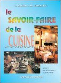 Le savoir faire de la cuisine. Per gli Ist. Professionali alberghieri. Con CD Audio - Lidia Parodi, Marina Vallacco - Libro Trevisini 2005 | Libraccio.it