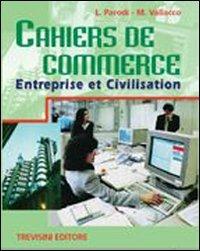 Cahiers de commerce. Entreprise et civilisation. Per gli ist. tecnici e professionali. Con CD Audio - Lidia Parodi, Marina Vallacco - Libro Trevisini 2006 | Libraccio.it