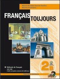 Français toujours. Tomo B. Vol. 2 - Marie Santini, Marika Kullmann - Libro Trevisini 2009 | Libraccio.it