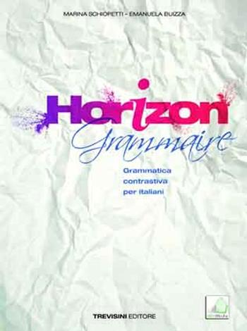 Horizon grammaire. Con CD Audio. Con espansione online - Marina Schiopetti, Emanuela Buizza - Libro Trevisini 2011 | Libraccio.it