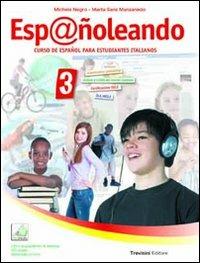 Esp@ñoleando. Curso de español para estudiantes italianos. Con DVD-ROM. Con espansione online. Vol. 3 - Michele Negro, Marta Sanz Manzanedo - Libro Trevisini 2012 | Libraccio.it