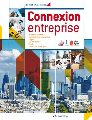 Connexion entreprise. e professionali. Con e-book. Con espansione online - Lidia Parodi, Marina Vallacco - Libro Trevisini 2018 | Libraccio.it