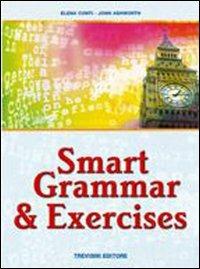 Smart grammar & exercises. - Elena Conti, John Ashworth - Libro Trevisini 2007 | Libraccio.it