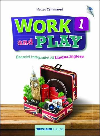Work and play. Con CD Audio. Vol. 1 - Cammareri Matteo - Libro Trevisini 2018 | Libraccio.it