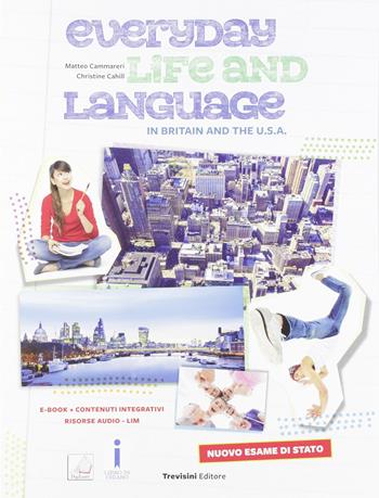 Everyday life and language in Britain and the U.S.A.. Nuovo esame di Stato. Con e-book. Con espansione online - Matteo Cammareri, Christine Cahill - Libro Trevisini 2019 | Libraccio.it