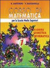 Corso di matematica. Algebra, geometria, informatica. Vol. 1